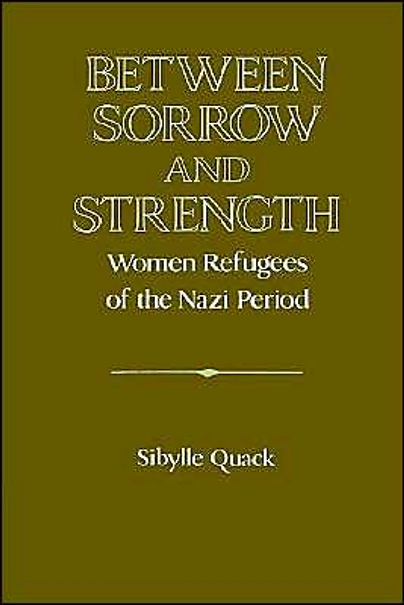 Between Sorrow and Strength: Women Refugees of the Nazi Period