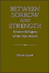 Between Sorrow and Strength: Women Refugees of the Nazi Period