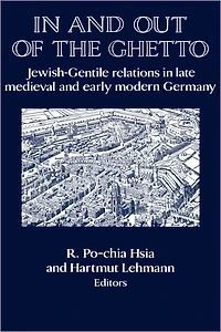 and out of the Ghetto: Jewish-Gentile Relations Late Medieval Early Modern Germany