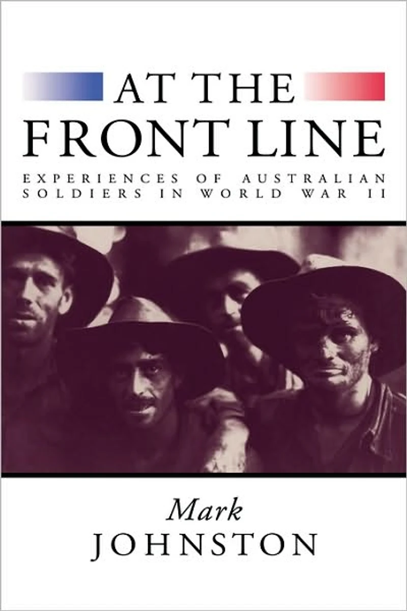 At the Front Line: Experiences of Australian Soldiers World War II