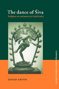 The Dance of Siva: Religion, Art and Poetry South India