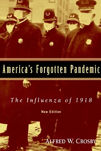 America's Forgotten Pandemic: The Influenza of 1918