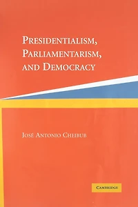Presidentialism, Parliamentarism, and Democracy