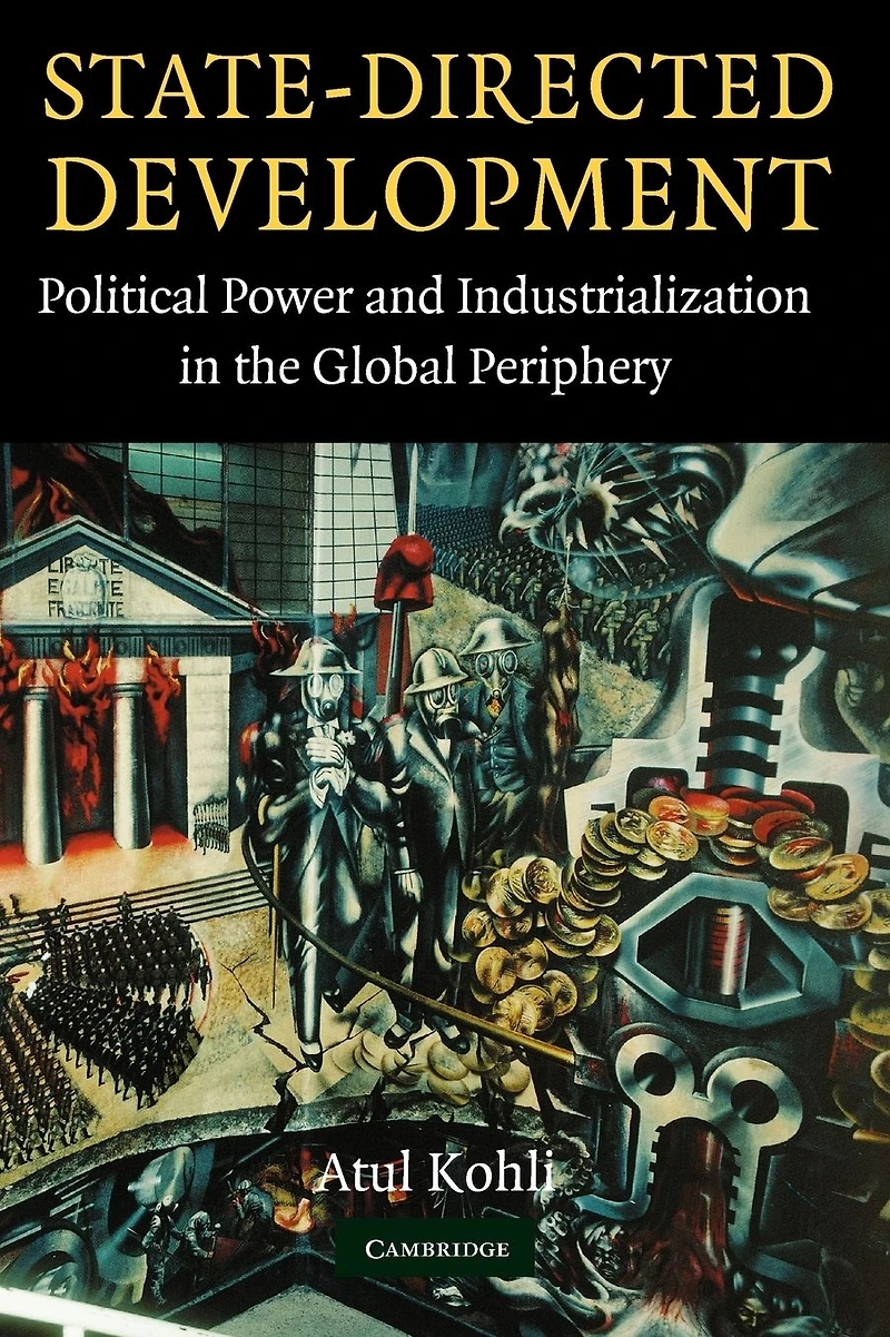 State-Directed Development: Political Power and Industrialization the Global Periphery