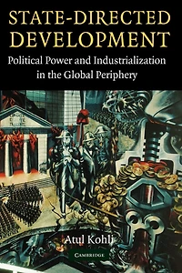 State-Directed Development: Political Power and Industrialization the Global Periphery