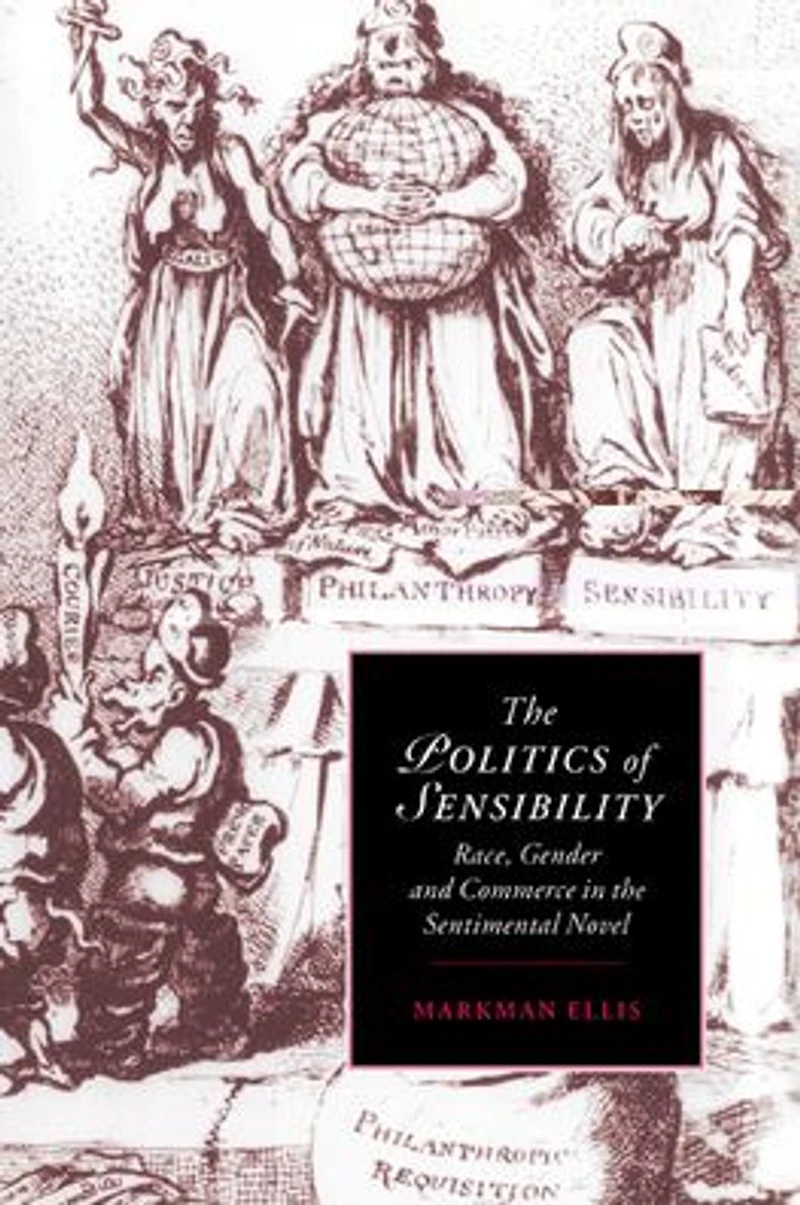 the Politics of Sensibility: Race, Gender and Commerce Sentimental Novel