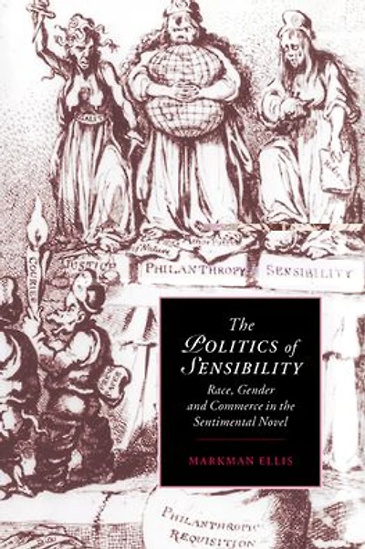 the Politics of Sensibility: Race, Gender and Commerce Sentimental Novel