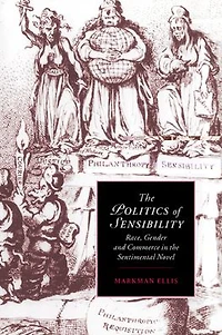 the Politics of Sensibility: Race, Gender and Commerce Sentimental Novel