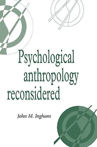 Psychological Anthropology Reconsidered