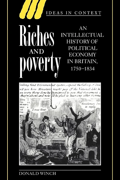 Riches and Poverty: An Intellectual History of Political Economy in Britain, 1750-1834