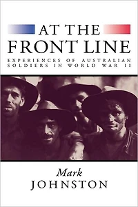At the Front Line: Experiences of Australian Soldiers World War II
