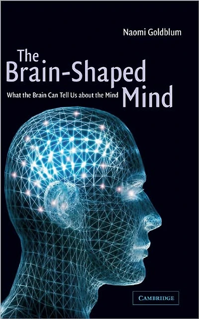 the Brain-Shaped Mind: What Brain Can Tell Us About Mind