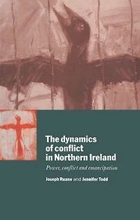 The Dynamics of Conflict in Northern Ireland: Power, Conflict and Emancipation