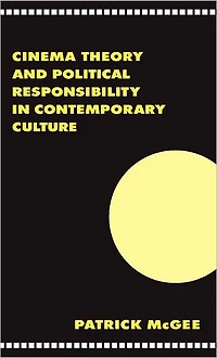 Cinema, Theory, and Political Responsibility Contemporary Culture
