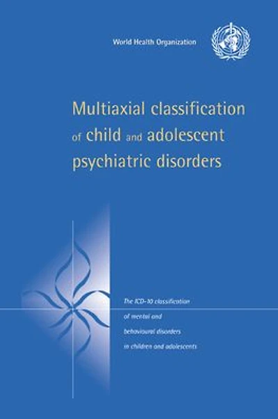 Multiaxial Classification of Child and Adolescent Psychiatric Disorders: The ICD-10 Mental Behavioural Disorders Children Adolescents