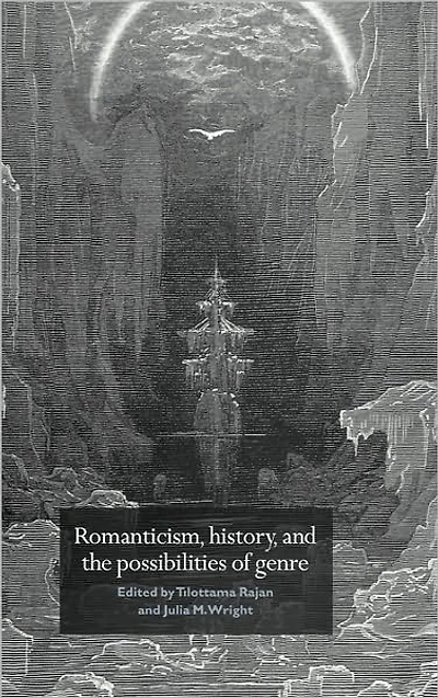 Romanticism, History, and the Possibilities of Genre: Re-forming Literature 1789-1837