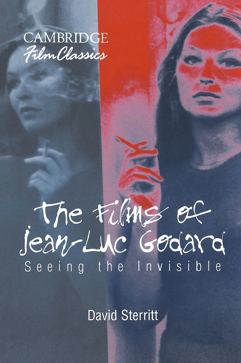 the Films of Jean-Luc Godard: Seeing Invisible
