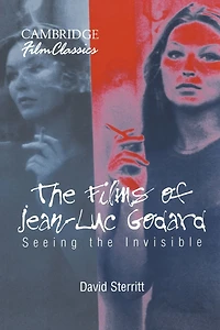 the Films of Jean-Luc Godard: Seeing Invisible