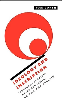 Ideology and Inscription: 'Cultural Studies' after Benjamin, De Man, Bakhtin