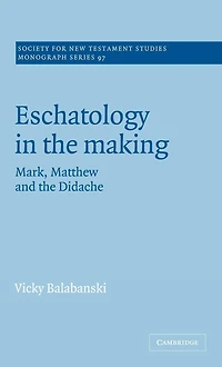 Eschatology the Making: Mark, Matthew and Didache