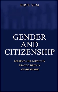 Gender and Citizenship: Politics Agency France, Britain Denmark