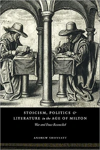 Stoicism, Politics and Literature the Age of Milton: War Peace Reconciled