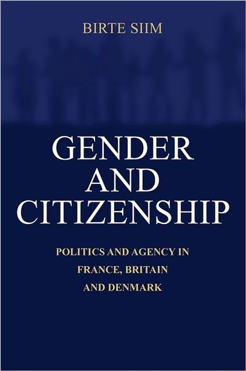 Gender and Citizenship: Politics Agency France, Britain Denmark