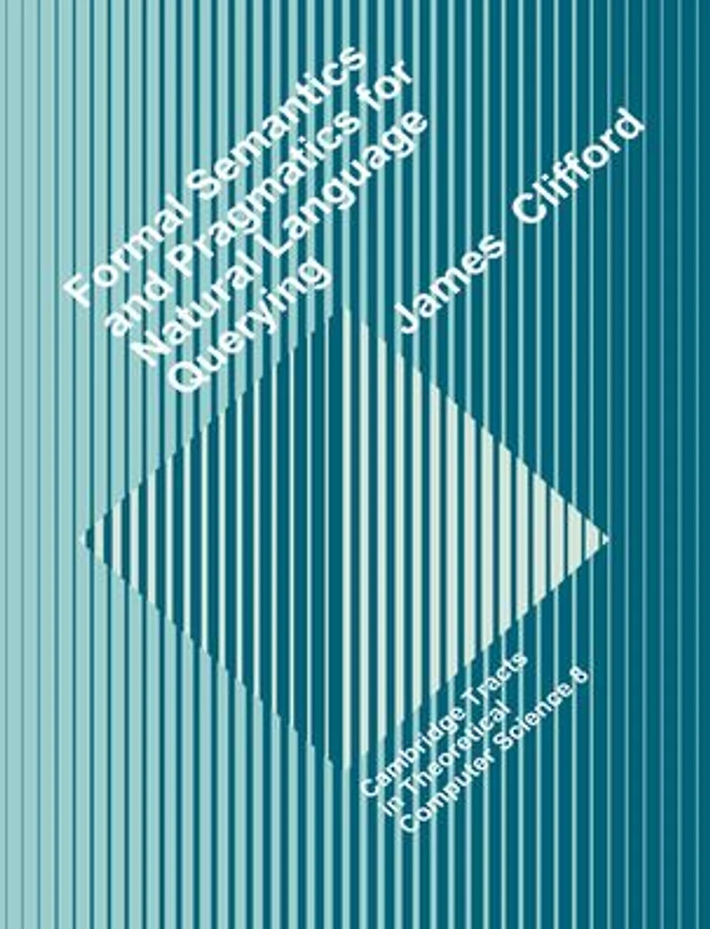 Formal Semantics and Pragmatics for Natural Language Querying