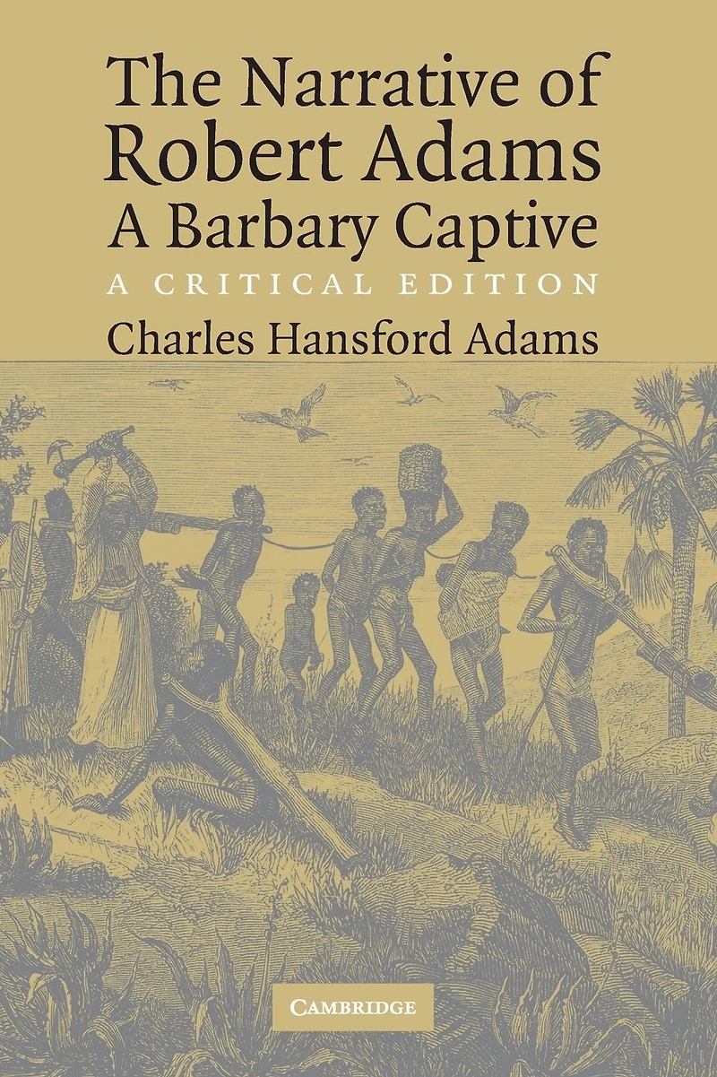 The Narrative of Robert Adams, A Barbary Captive: Critical Edition