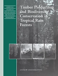 Timber Production and Biodiversity Conservation in Tropical Rain Forests