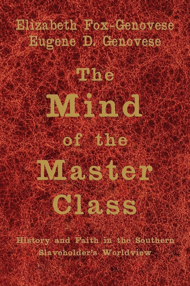 the Mind of Master Class: History and Faith Southern Slaveholders' Worldview