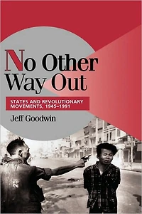 No Other Way Out: States and Revolutionary Movements, 1945-1991