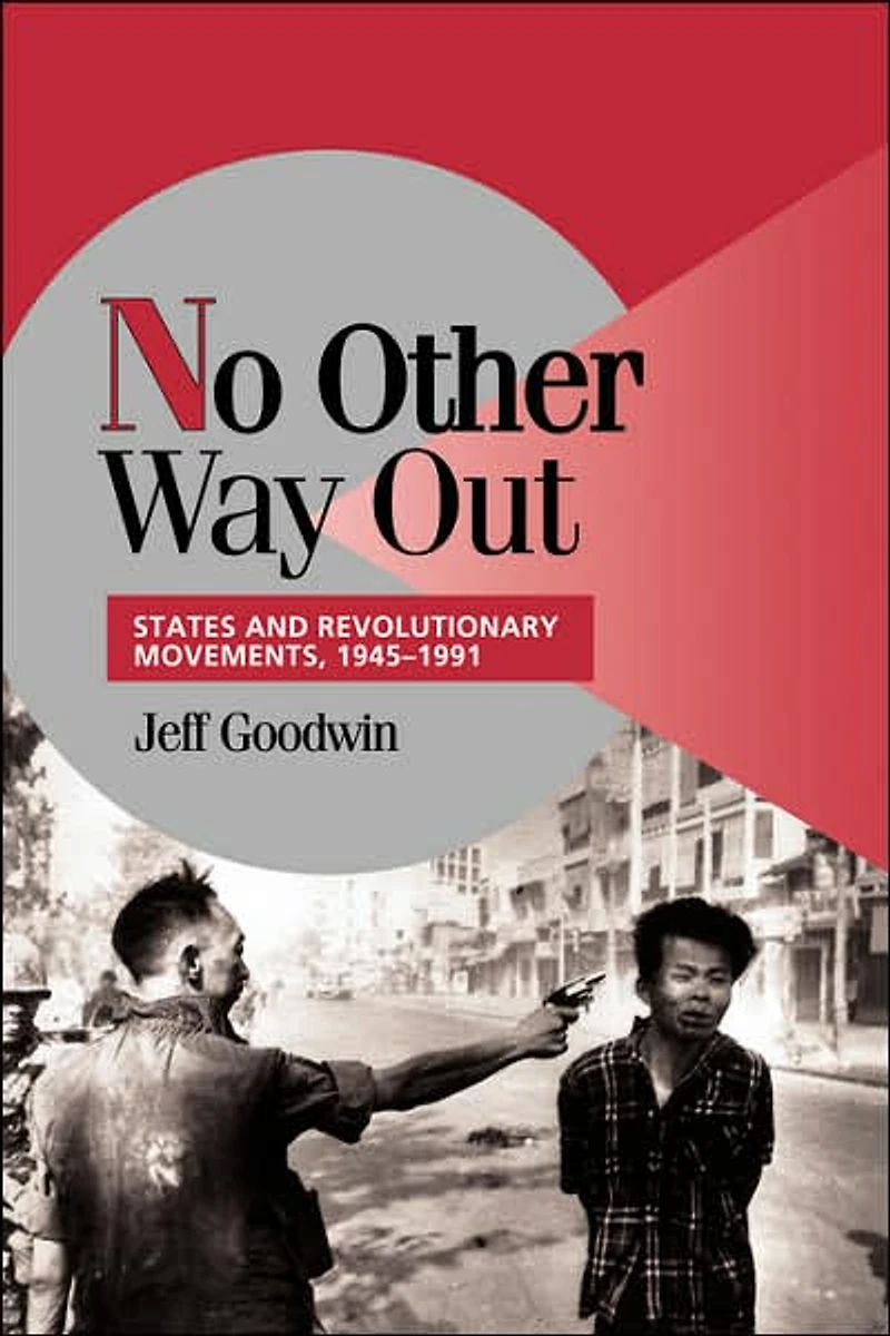 No Other Way Out: States and Revolutionary Movements, 1945-1991