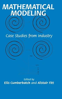 Mathematical Modeling: Case Studies from Industry