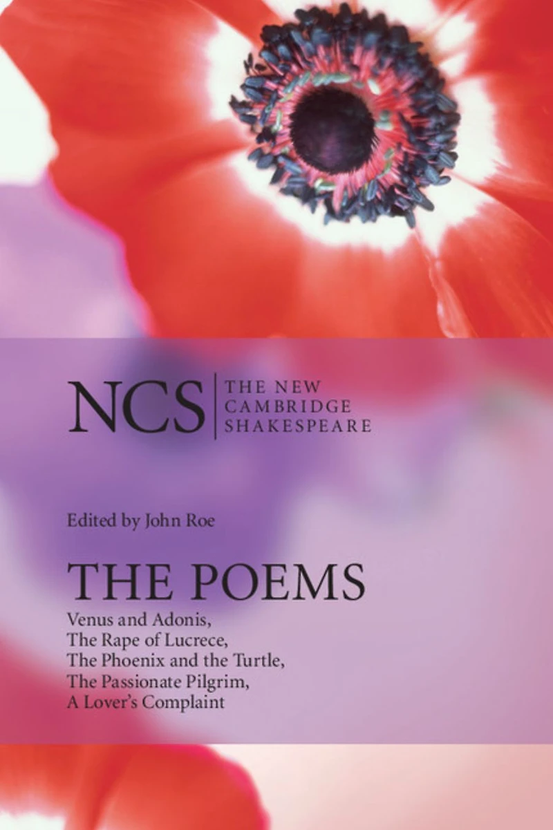 The Poems: Venus and Adonis, Rape of Lucrece, Phoenix Turtle, Passionate Pilgrim, A Lover's Complaint