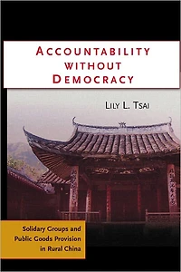 Accountability without Democracy: Solidary Groups and Public Goods Provision Rural China