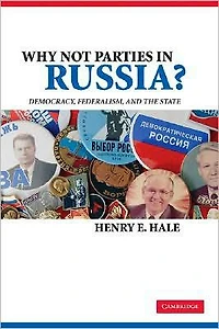 Why Not Parties Russia?: Democracy, Federalism, and the State