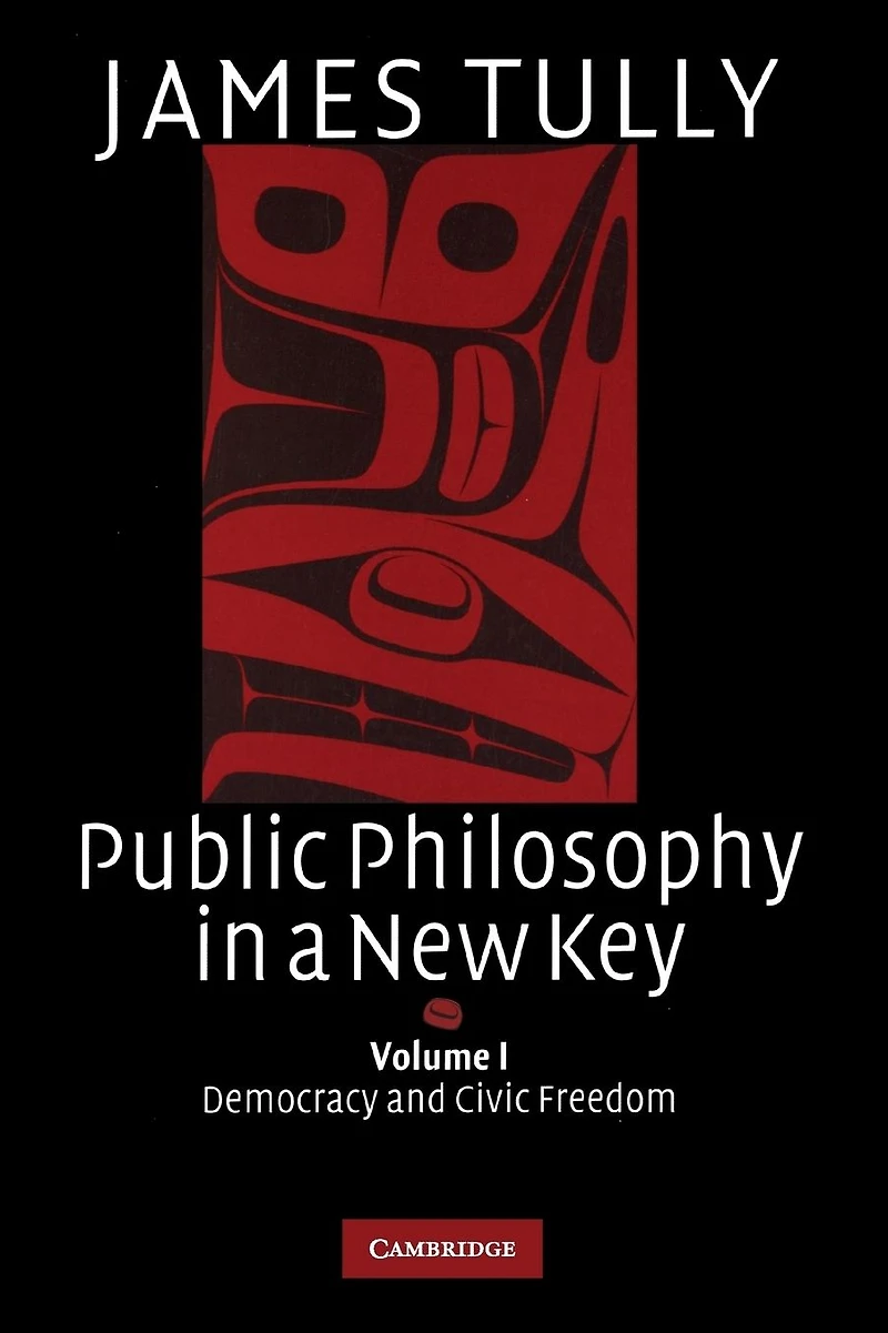 Public Philosophy a New Key: Volume 1, Democracy and Civic Freedom