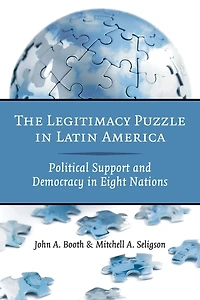 The Legitimacy Puzzle Latin America: Political Support and Democracy Eight Nations