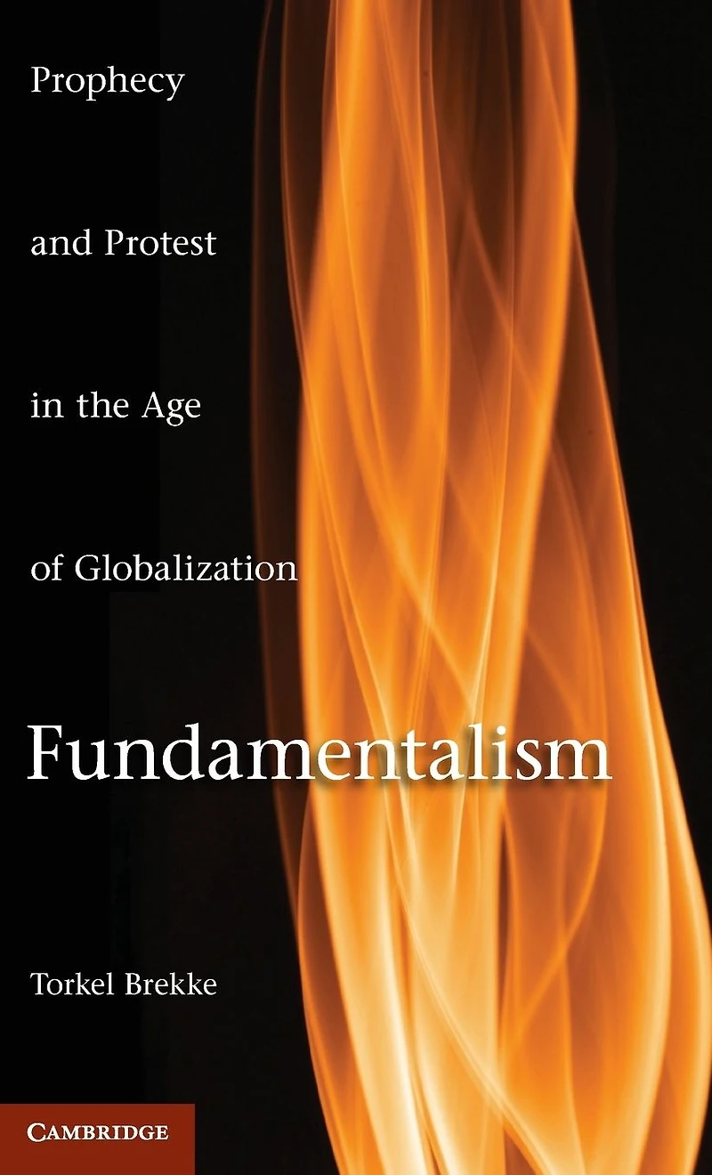 Fundamentalism: Prophecy and Protest an Age of Globalization