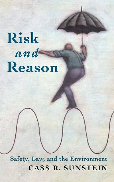 Risk and Reason: Safety, Law, the Environment