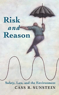 Risk and Reason: Safety, Law, the Environment