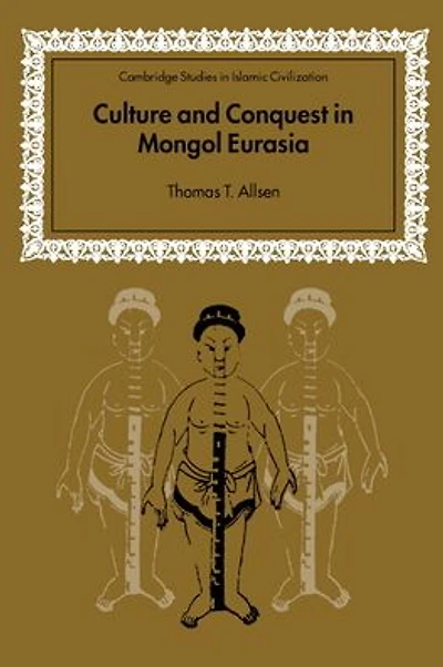 Culture and Conquest Mongol Eurasia
