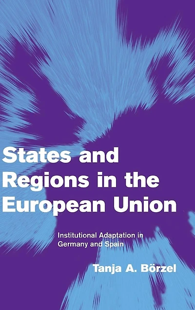 States and Regions the European Union: Institutional Adaptation Germany Spain