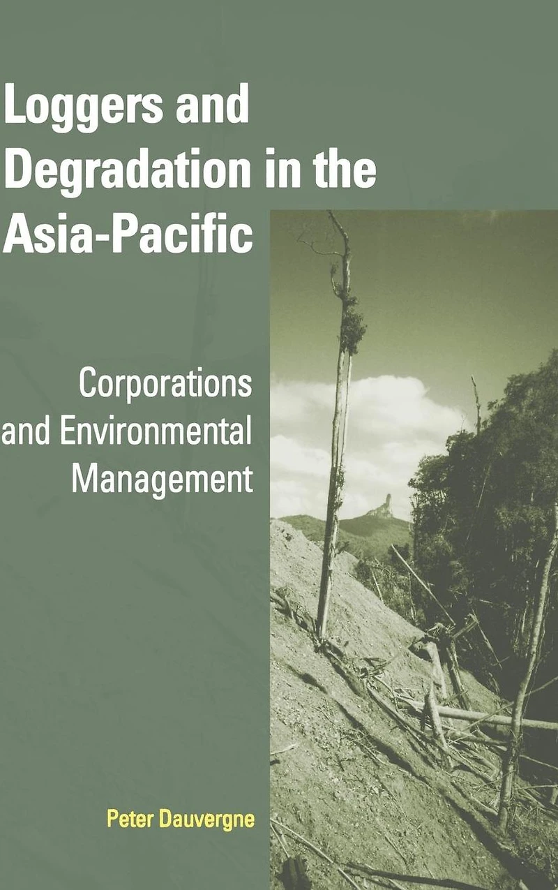 Loggers and Degradation the Asia-Pacific: Corporations Environmental Management