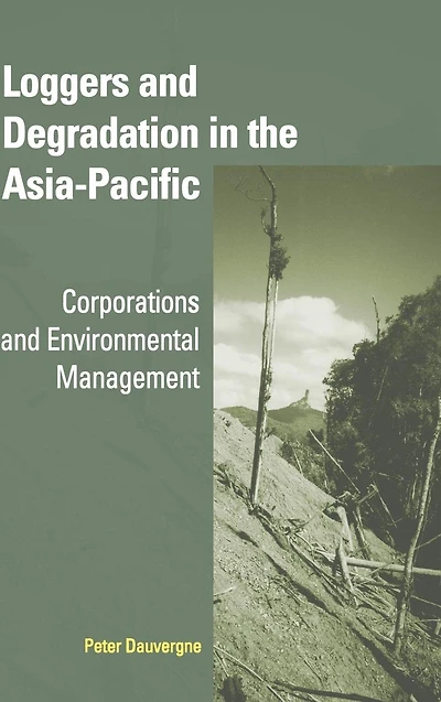 Loggers and Degradation the Asia-Pacific: Corporations Environmental Management