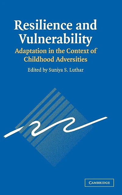 Resilience and Vulnerability: Adaptation the Context of Childhood Adversities