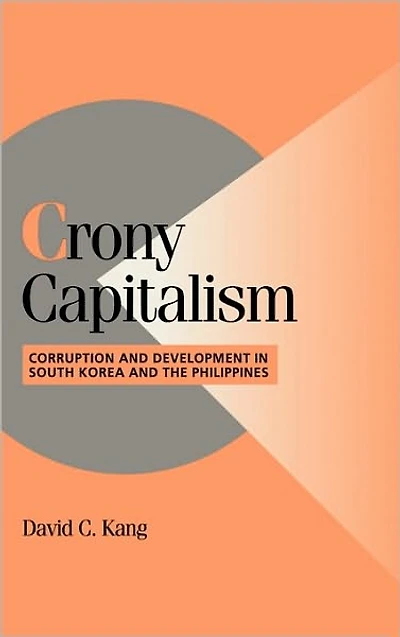 Crony Capitalism: Corruption and Development South Korea the Philippines