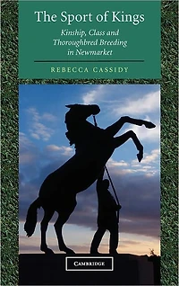 The Sport of Kings: Kinship, Class and Thoroughbred Breeding Newmarket