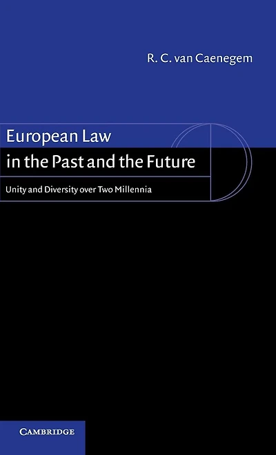 European Law the Past and Future: Unity Diversity over Two Millennia